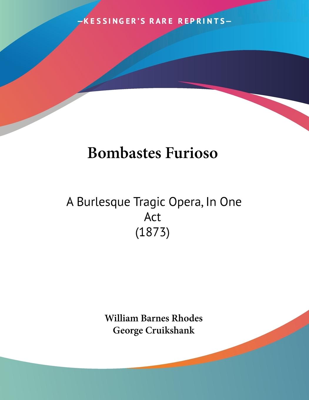 Bombastes Furioso - Rhodes, William Barnes