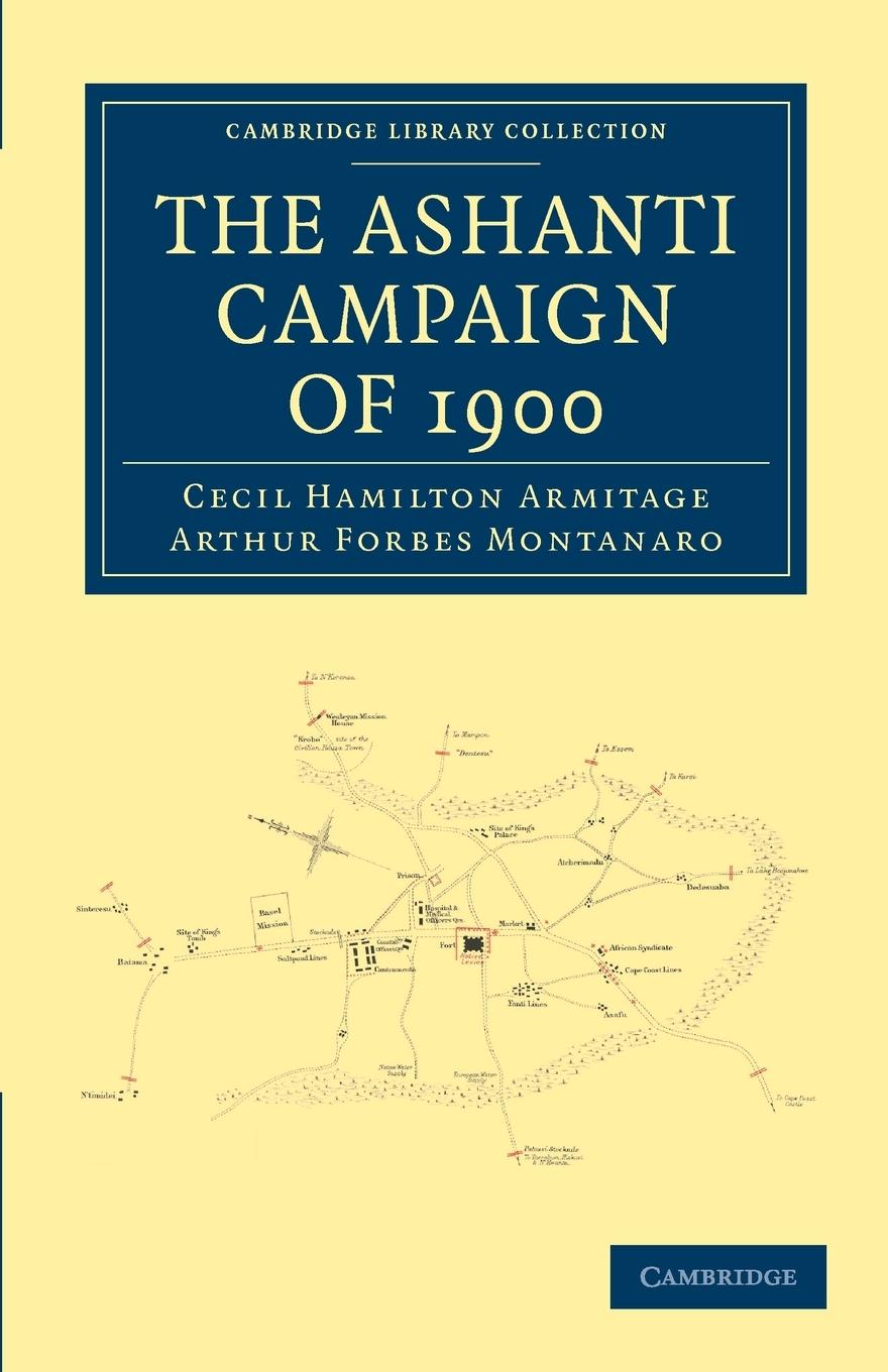 The Ashanti Campaign of 1900 - Armitage, Cecil Hamilton Montanaro, Arthur Forbes