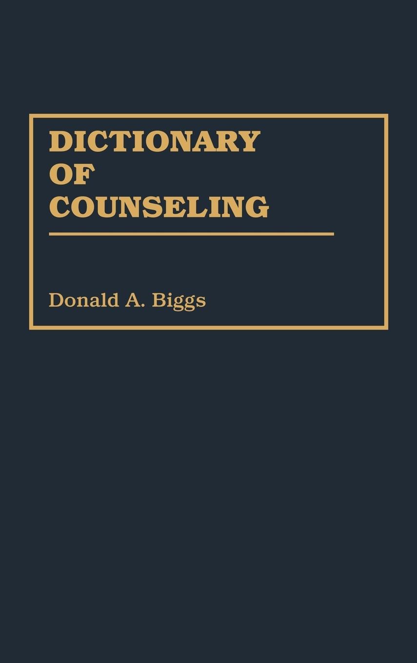 Dictionary of Counseling - Biggs, Donald A.