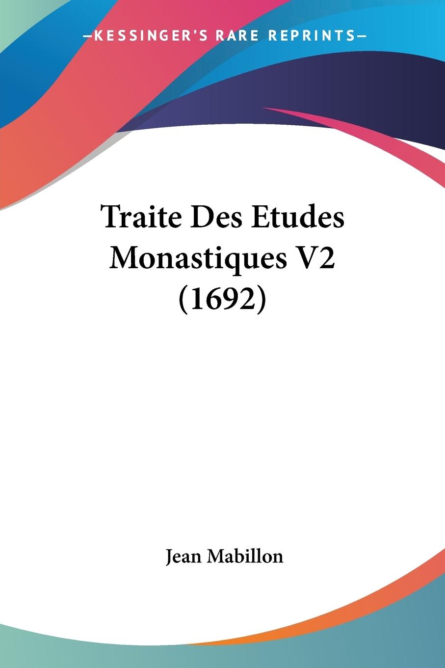 Traite Des Etudes Monastiques V2 (1692) - Mabillon, Jean