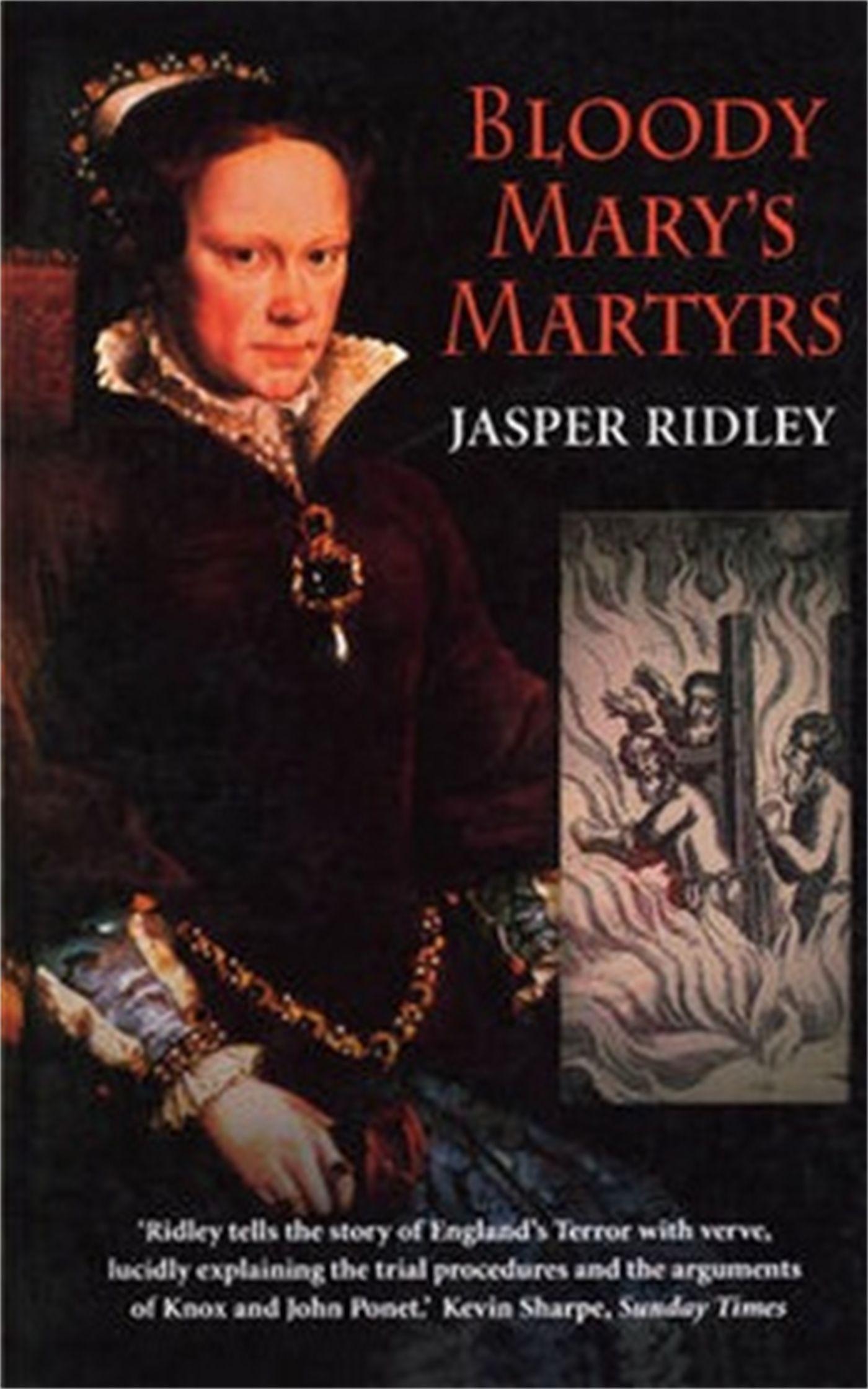 Bloody Mary s Martyrs: The Story of England s Terror - Ridley, Jasper