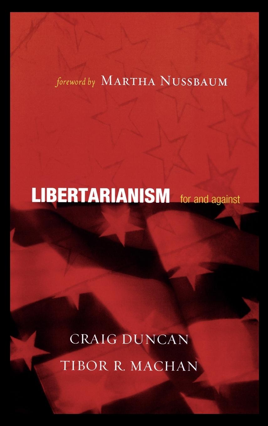 Libertarianism - Duncan, Craig Machan, Tibor R.