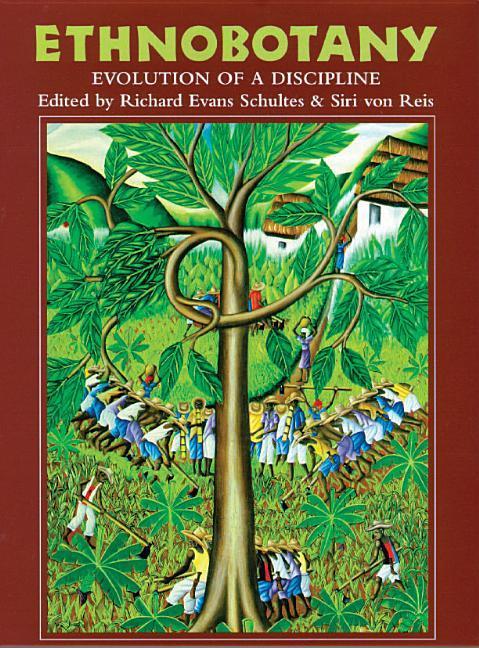 Ethnobotany: Evolution of a Discipline - Schultes, Richard Evans Reis, Siri Von
