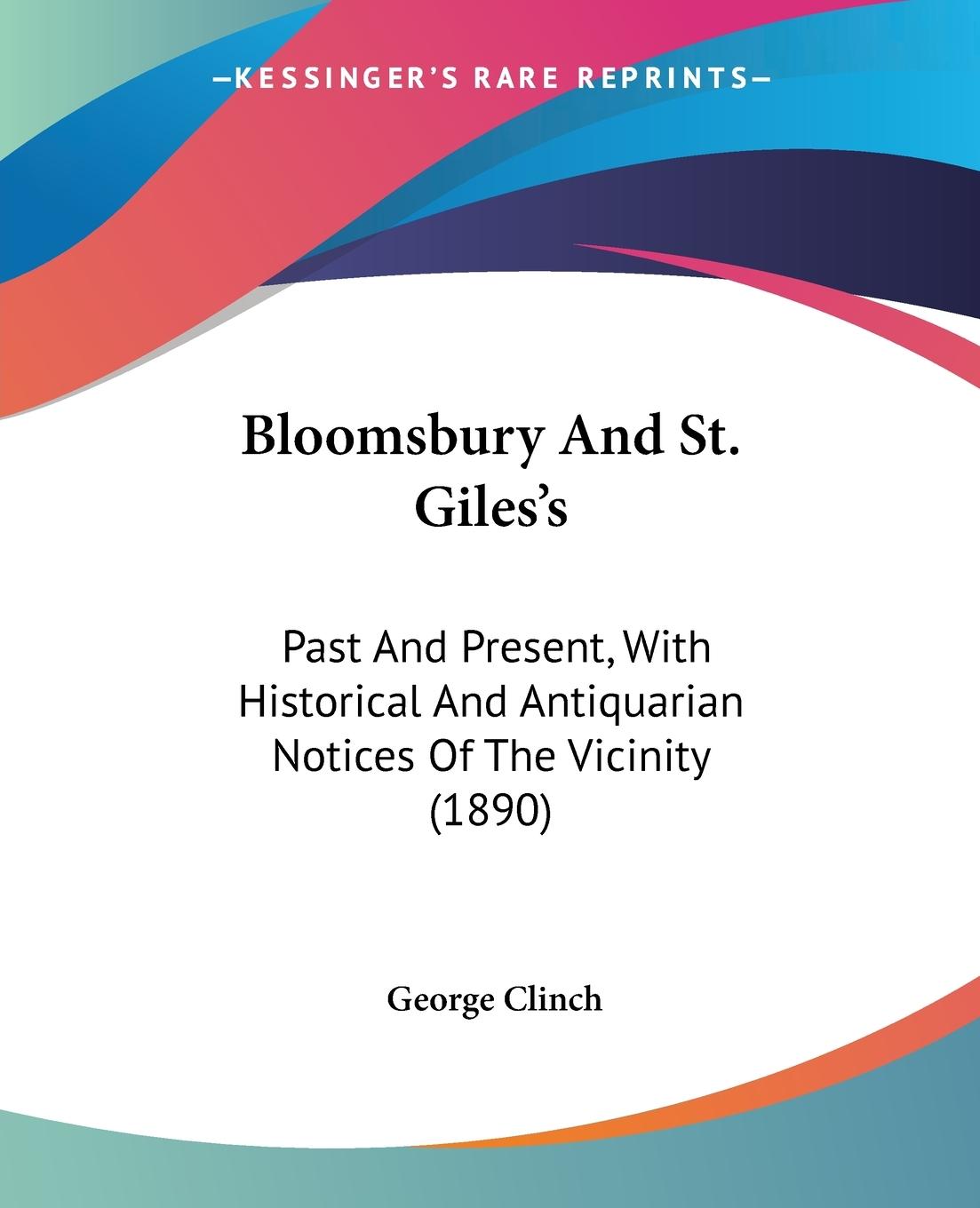 Bloomsbury And St. Giles s - Clinch, George