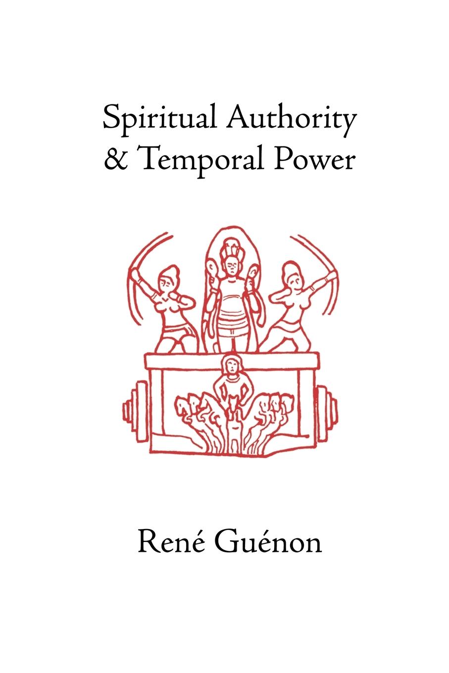 Spiritual Authority and Temporal Power - Guenon, Rene