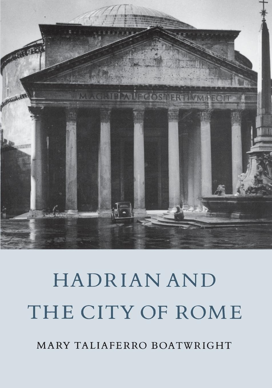 Hadrian and the City of Rome - Boatwright, Mary T.