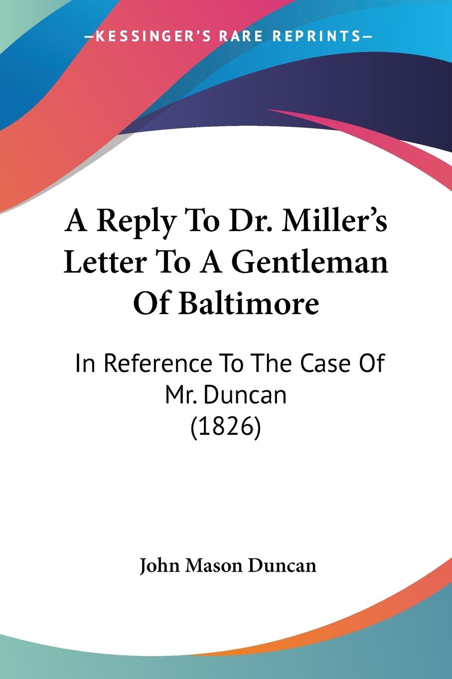A Reply To Dr. Miller s Letter To A Gentleman Of Baltimore - Duncan, John Mason