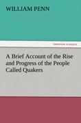 A Brief Account of the Rise and Progress of the People Called Quakers - Penn, William