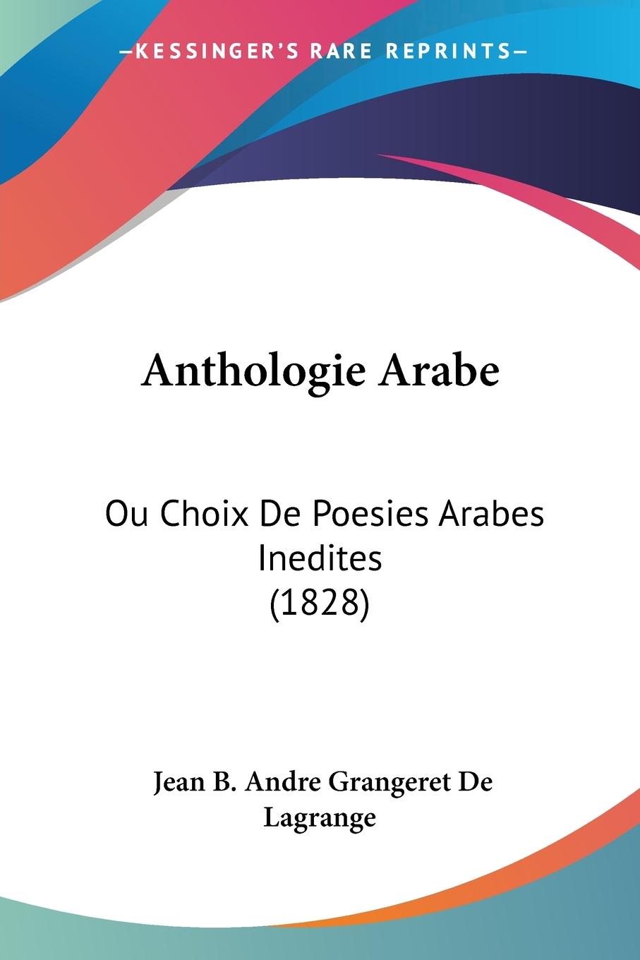Anthologie Arabe - De Lagrange, Jean B. Andre Grangeret