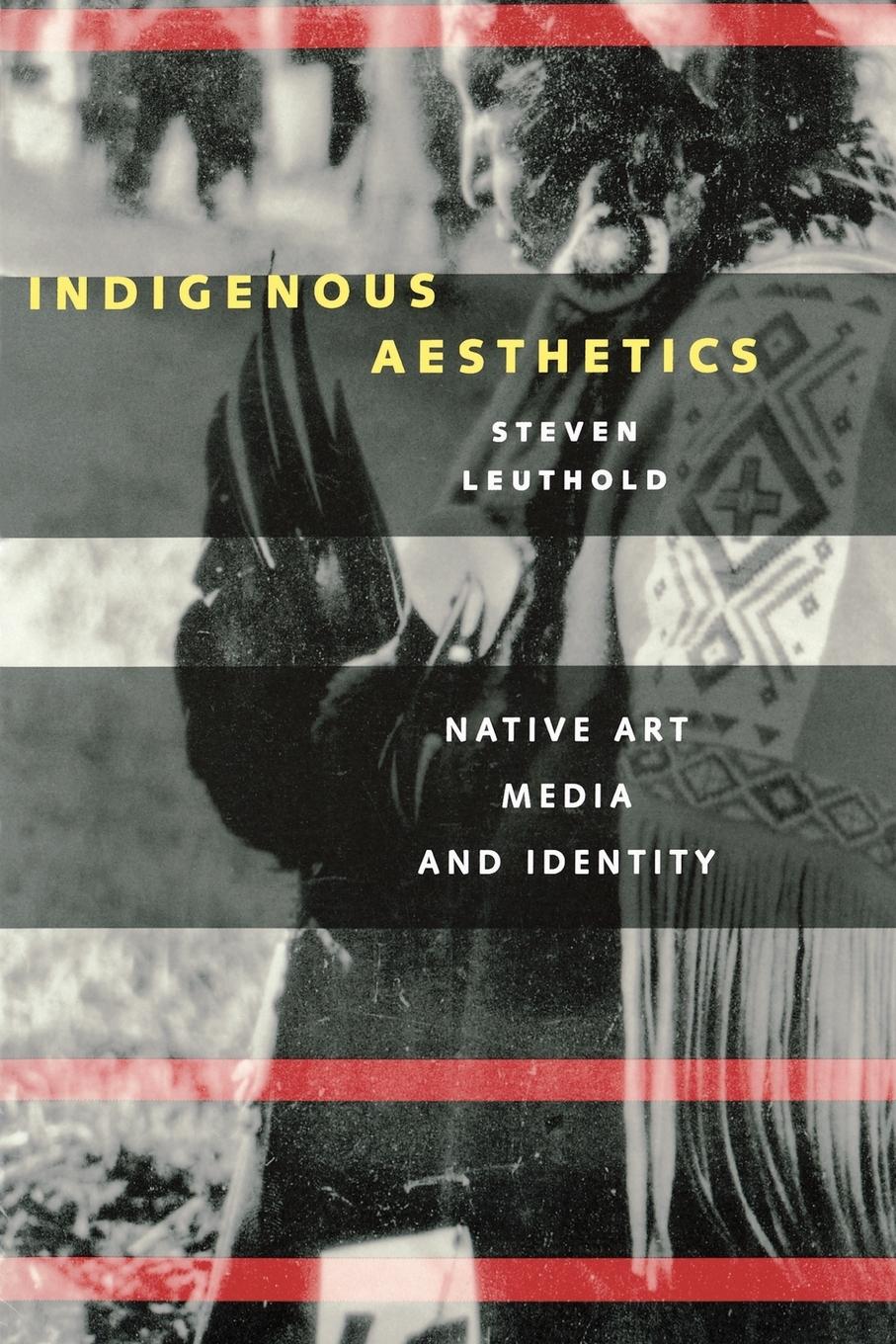 Indigenous Aesthetics - Leuthold, Steven