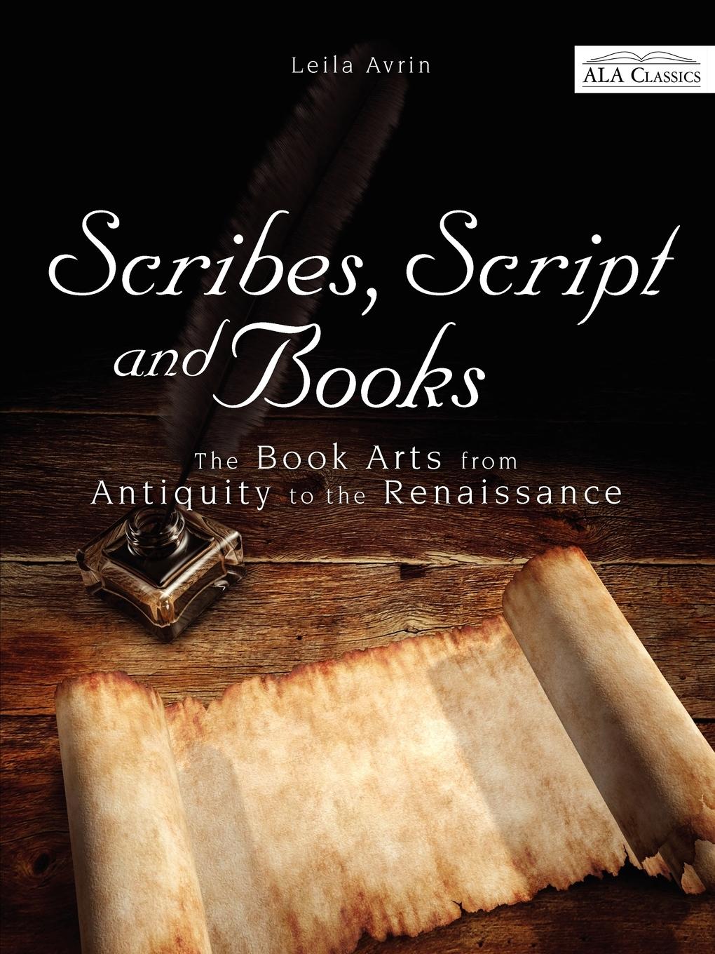 Scribes, Script, and Books - Avrin, Leila