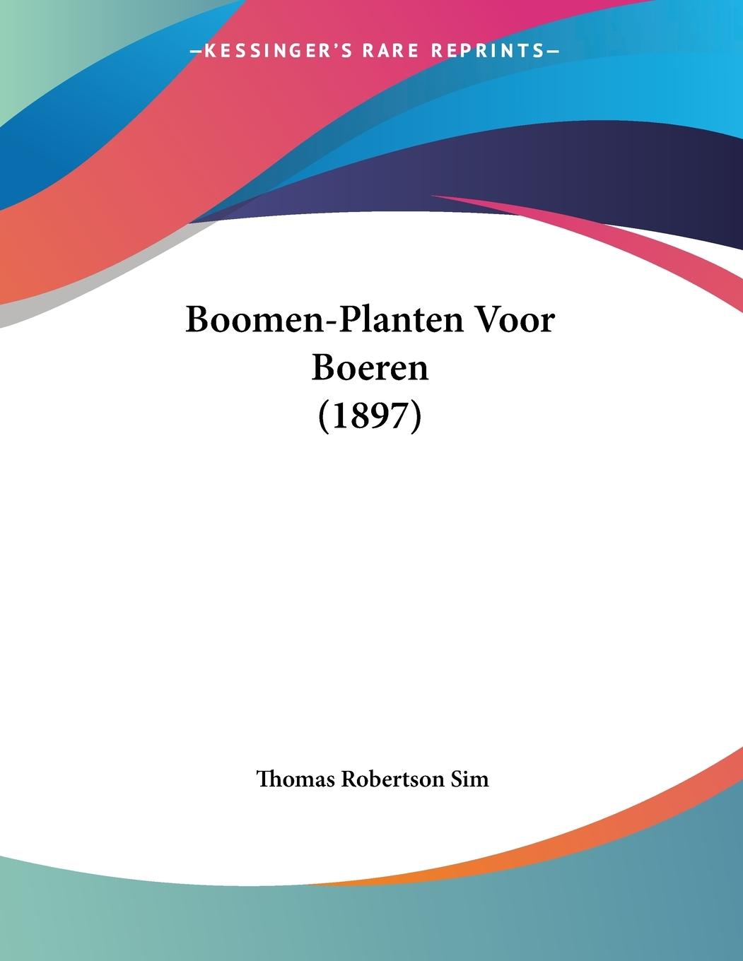 Boomen-Planten Voor Boeren (1897) - Sim, Thomas Robertson