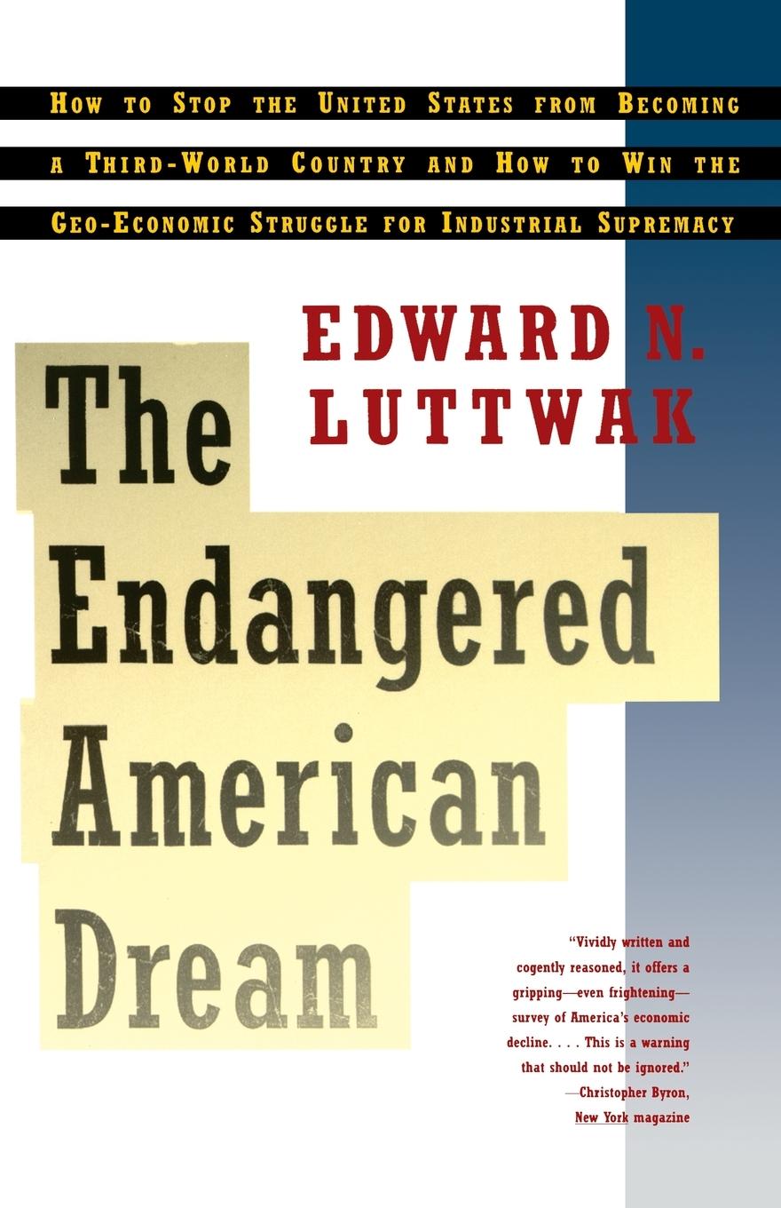 Endangered American Dream - Luttwak, Edward