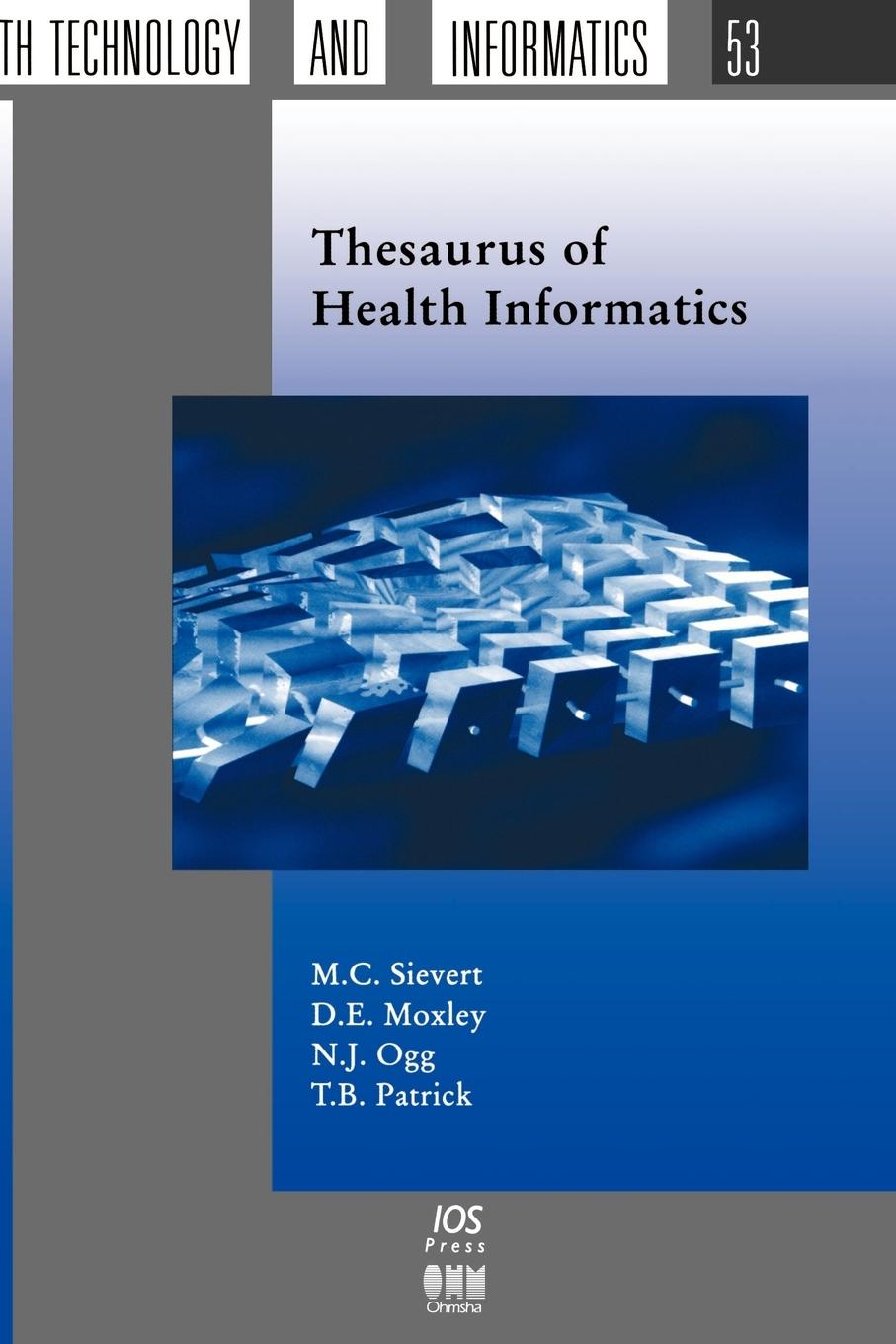 Thesaurus of Health Informatics - Sievert, M. C. Ogg, N. J. Moxley, D. E.