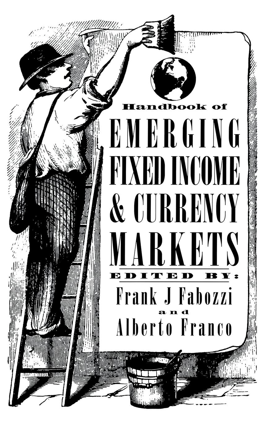 Handbook of Emerging Fixed Income and Currency Markets - Fabozzi Franco