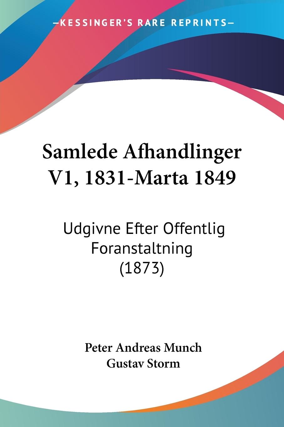 Samlede Afhandlinger V1, 1831-Marta 1849 - Munch, Peter Andreas Storm, Gustav