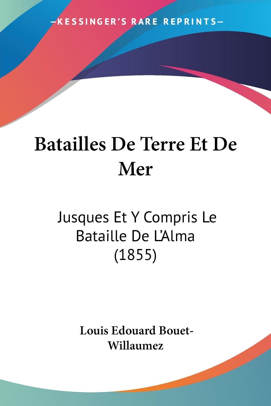 Batailles De Terre Et De Mer - Bouet-Willaumez, Louis Edouard