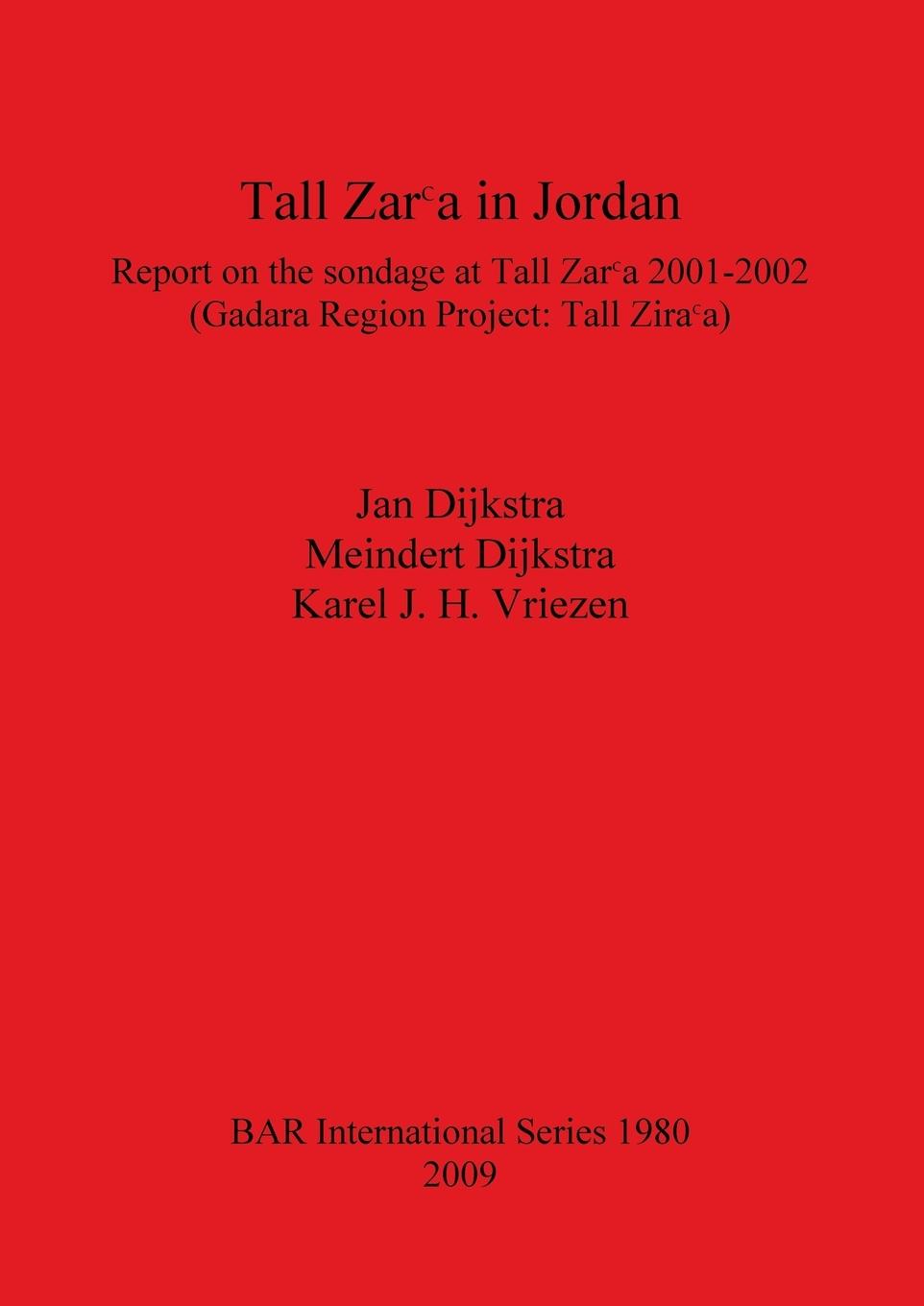 Tall Zar¿a in Jordan - Dijkstra, Jan Dijkstra, Meindert J. H. Vriezen, Karel
