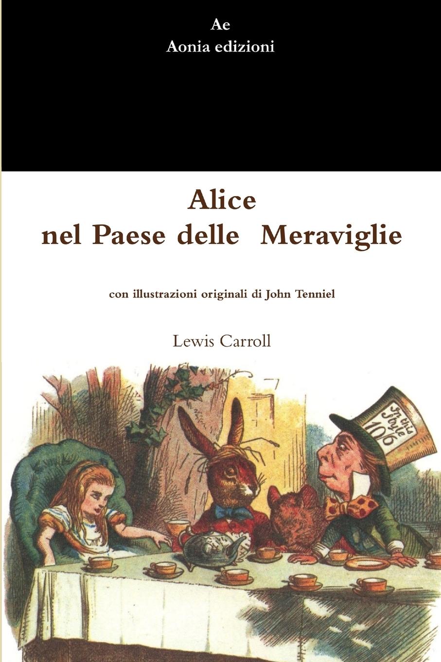 Alice nel Paese delle Meraviglie - Carroll, Lewis