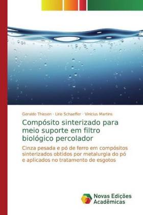 Compósito sinterizado para meio suporte em filtro biológico percolador - Thiesen, Geraldo Schaeffer, Lírio Martins, Vinicius