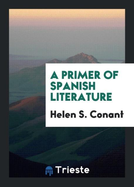 A Primer of Spanish Literature - Conant, Helen S.