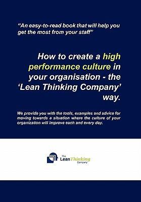 How to create a high performance culture in your organisation - the  Lean Thinking Company   way. - Company, The Lean Thinking