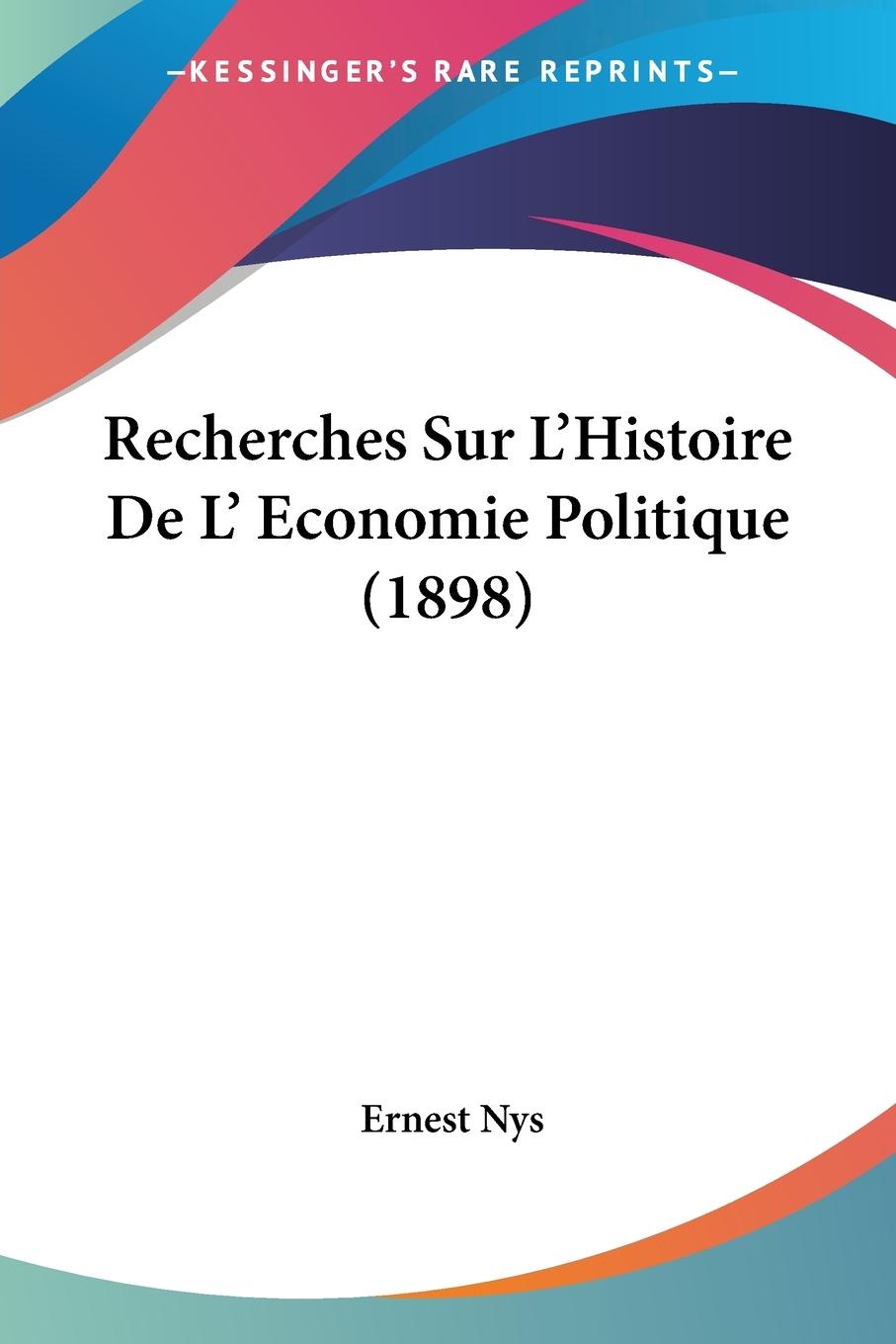 Recherches Sur L Histoire De L  Economie Politique (1898) - Nys, Ernest