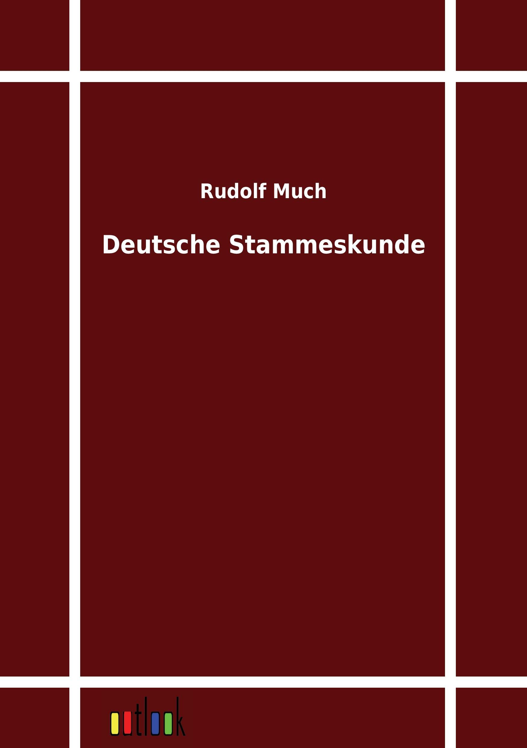 Deutsche Stammeskunde - Much, Rudolf