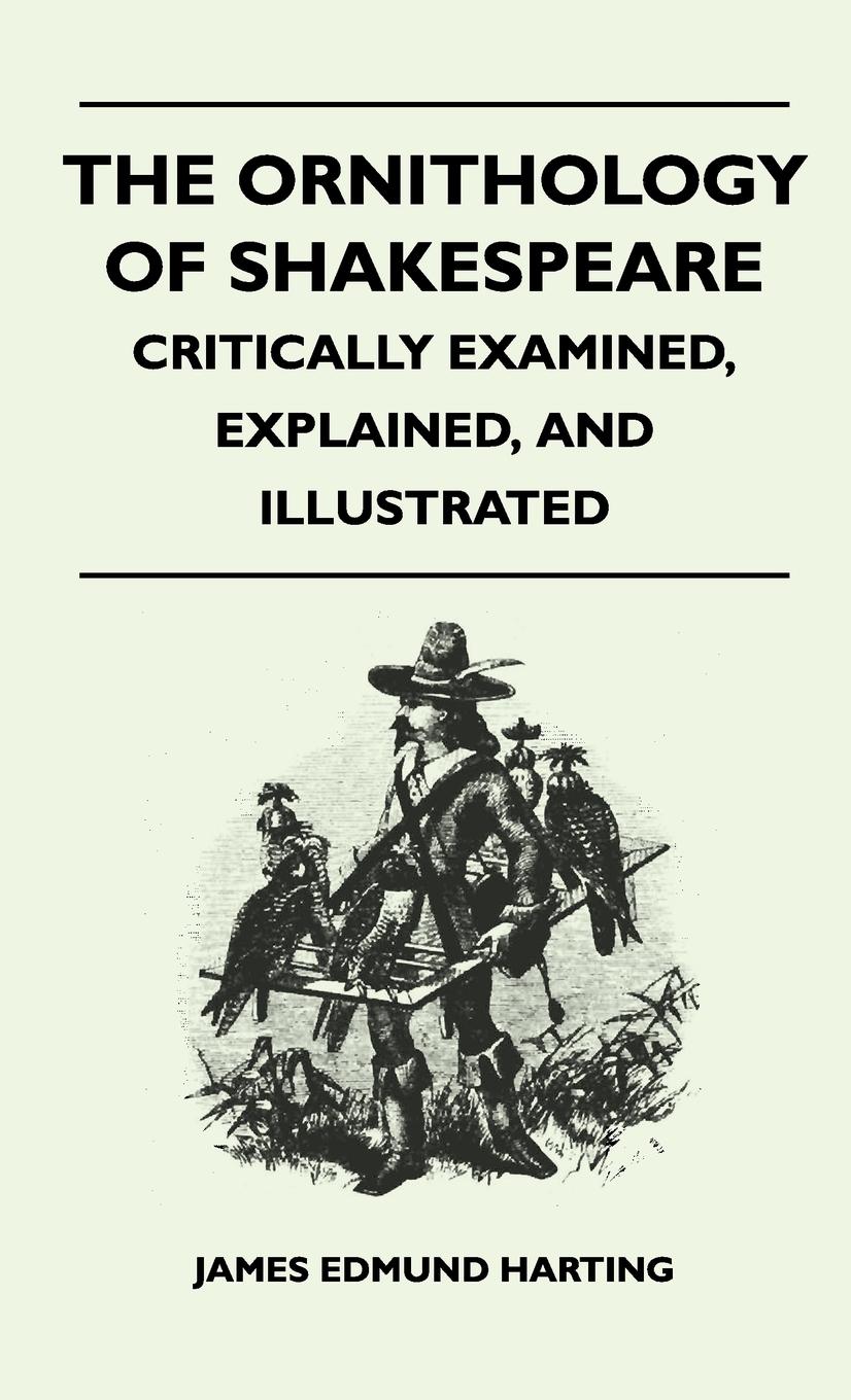 The Ornithology of Shakespeare - Critically Examined, Explained, and Illustrated - Harting, James Edmund