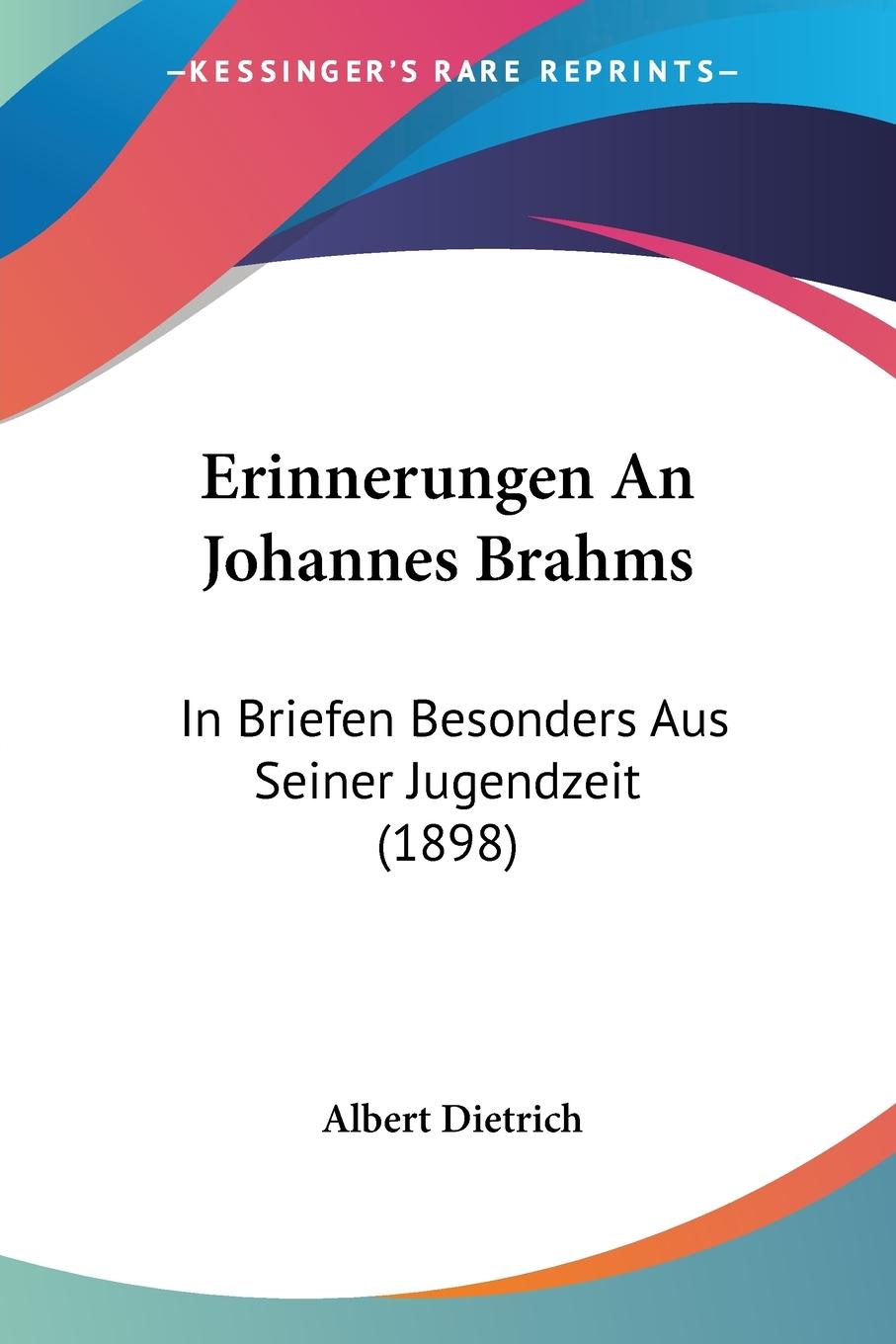 Erinnerungen An Johannes Brahms - Dietrich, Albert