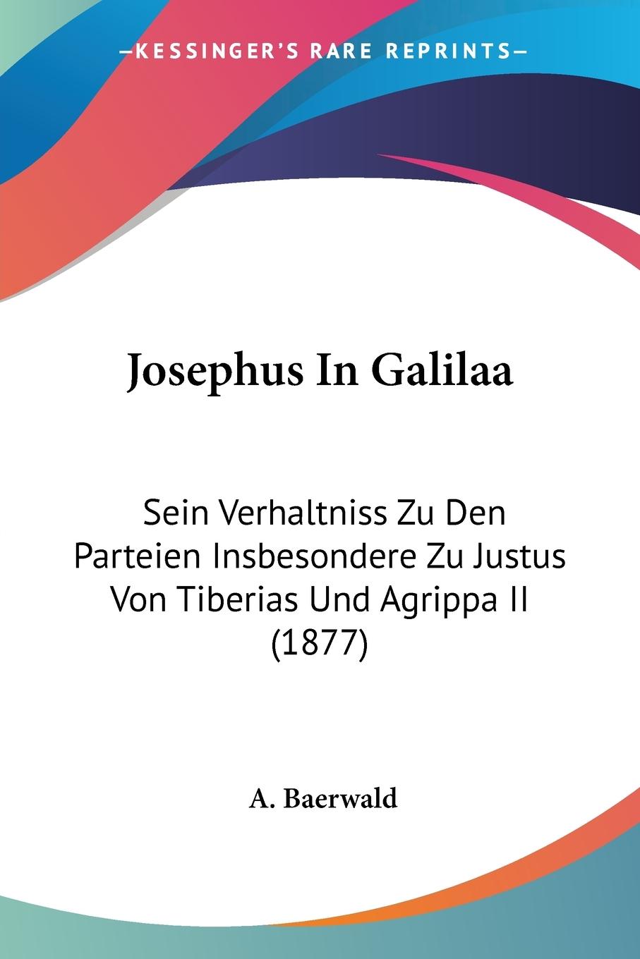 Josephus In Galilaa - Baerwald, A.