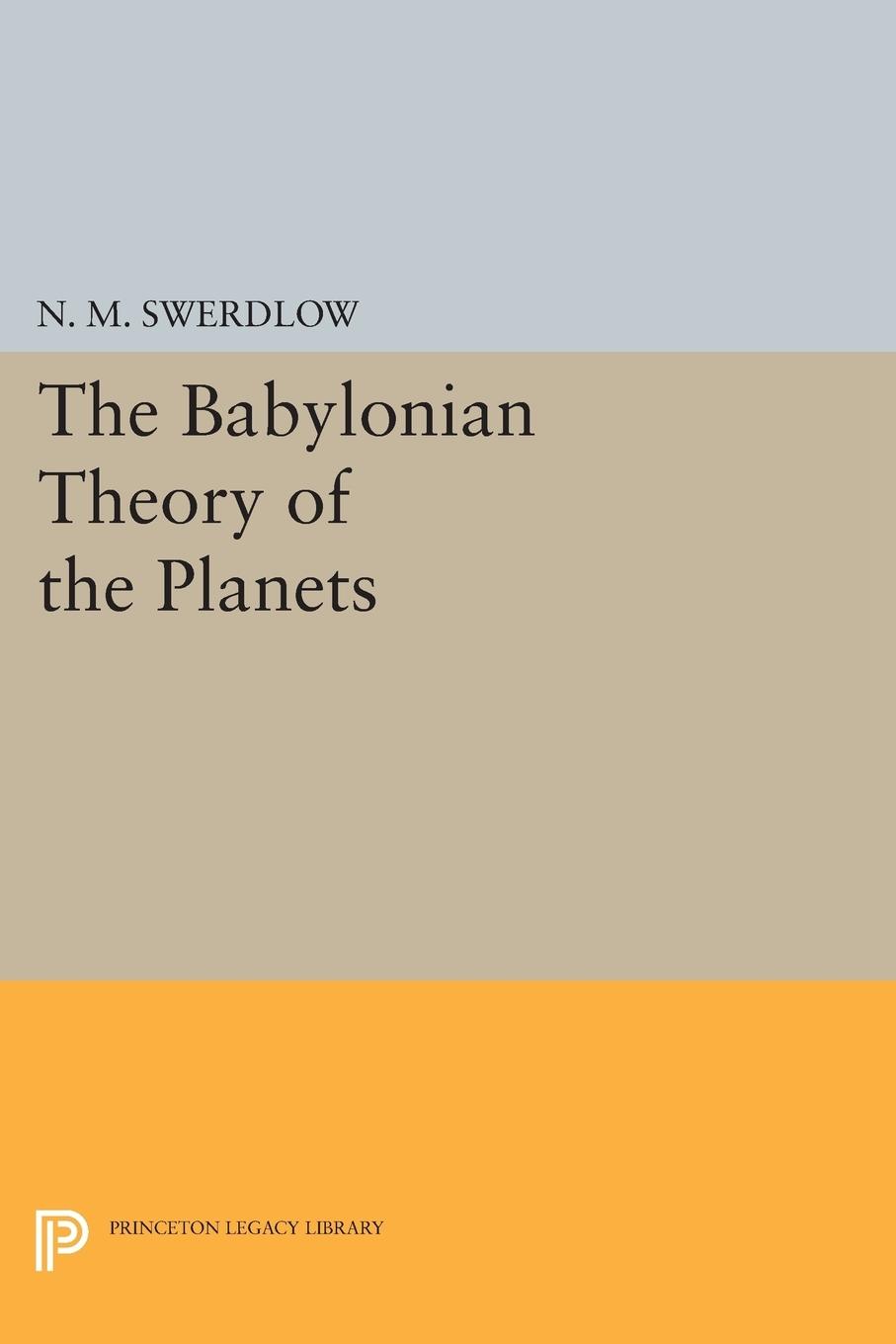 The Babylonian Theory of the Planets - Swerdlow, N. M.