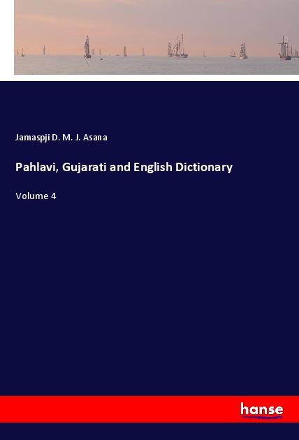 Pahlavi, Gujarati and English Dictionary - Asana, Jamaspji D. M. J.