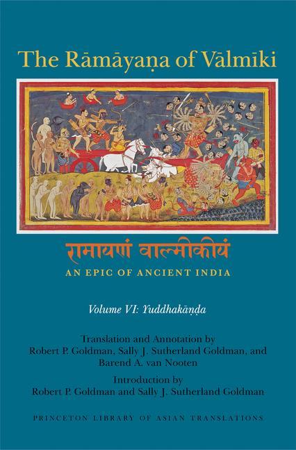 The Rāmāyaṇa of Vālmīki: An Epic of Ancient India, Volume VI: Yuddhakāṇḍa