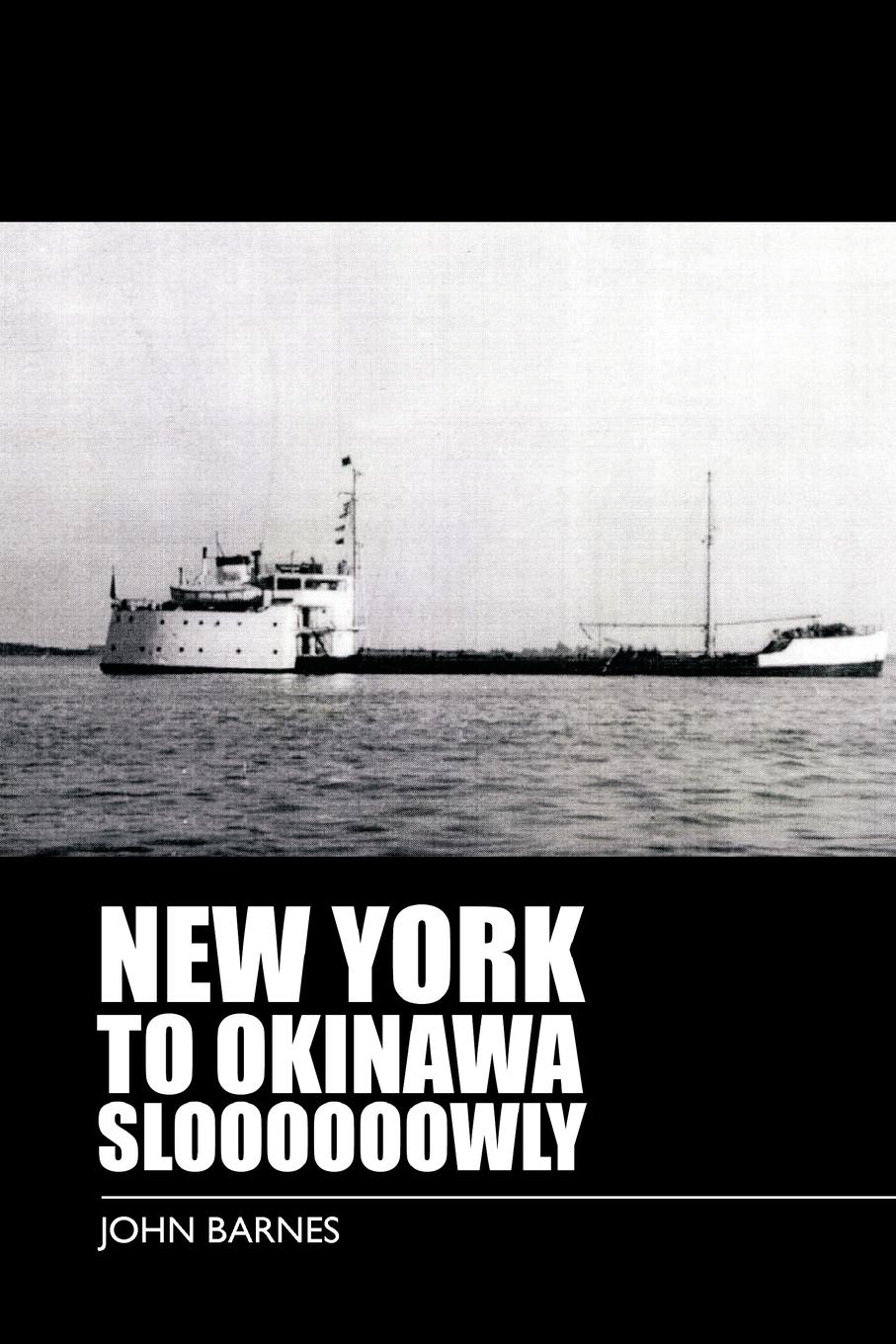 New York to Okinawa Sloooooowly - Barnes, John