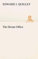 The Divine Office - Quigley, Edward J.