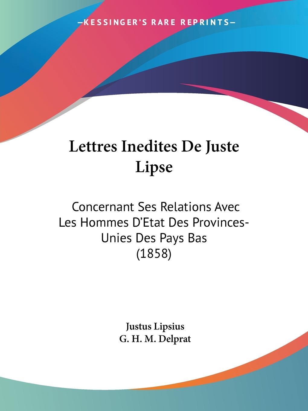 Lettres Inedites De Juste Lipse - Lipsius, Justus