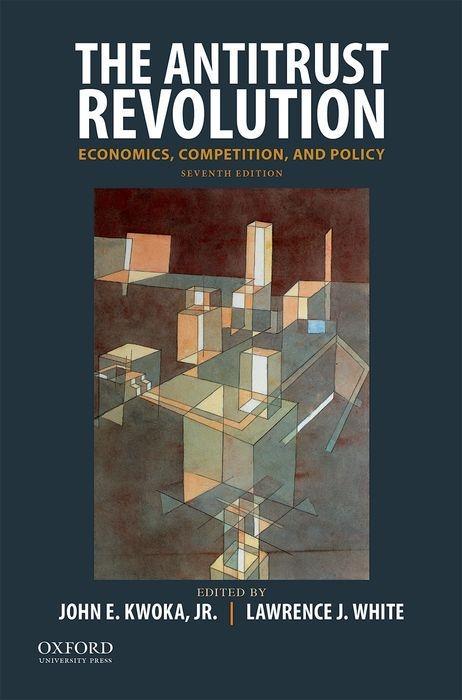ANTITRUST REVOLUTION 7/E - Kwoka, John E. White, Lawrence J.
