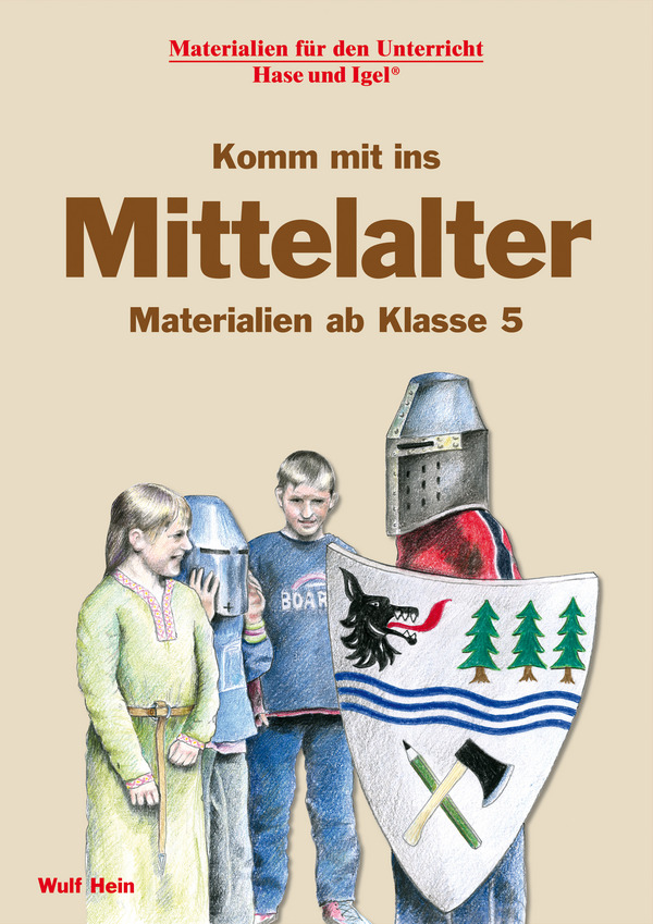 Komm mit ins Mittelalter Hein, Wulf Materialien für den Unterricht