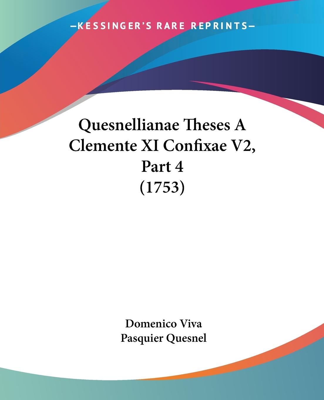 Quesnellianae Theses A Clemente XI Confixae V2, Part 4 (1753) - Viva, Domenico Quesnel, Pasquier