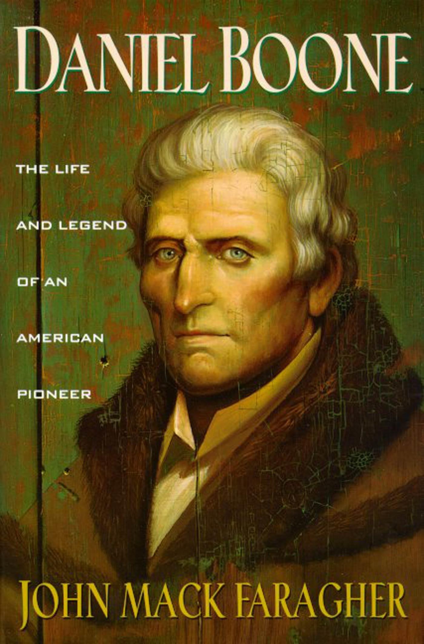 Daniel Boone: The Life and Legend of an American Pioneer - Faragher, John Mack