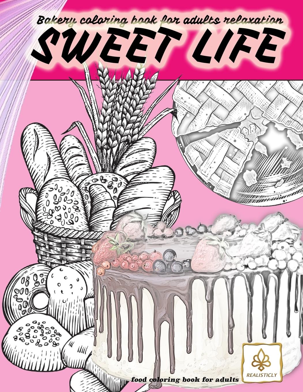SWEET LIFE BAKERY coloring book for adults relaxation food coloring book for adults - Realisticly