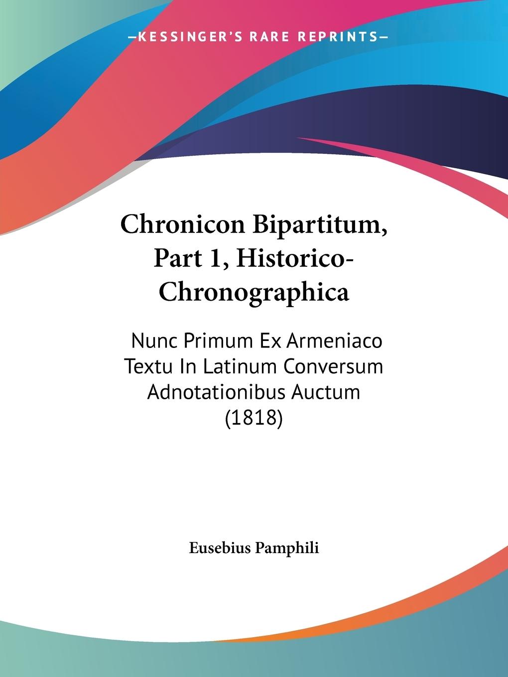 Chronicon Bipartitum, Part 1, Historico-Chronographica - Eusebius Pamphili