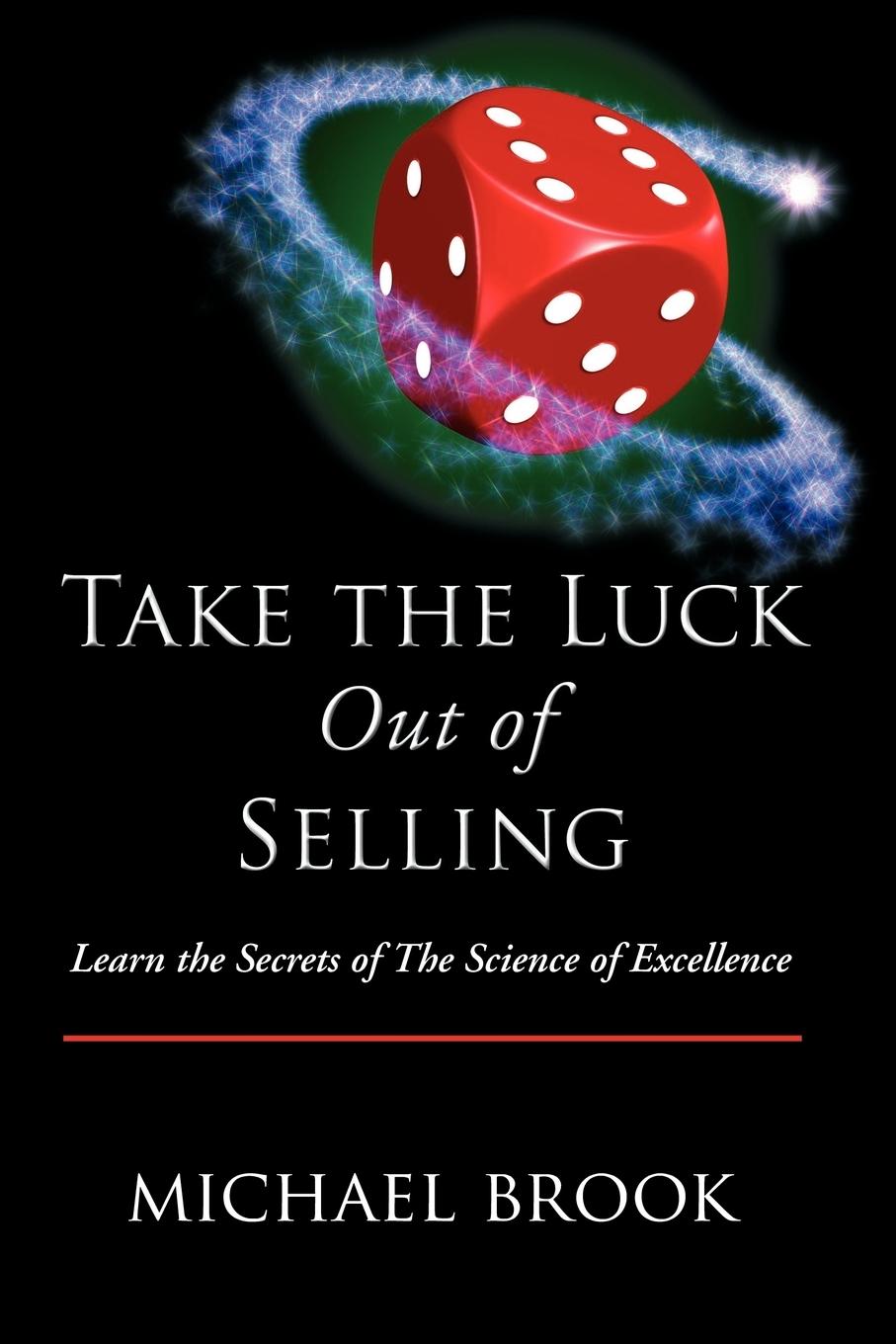 Take the Luck Out of Selling - Brook, Michael