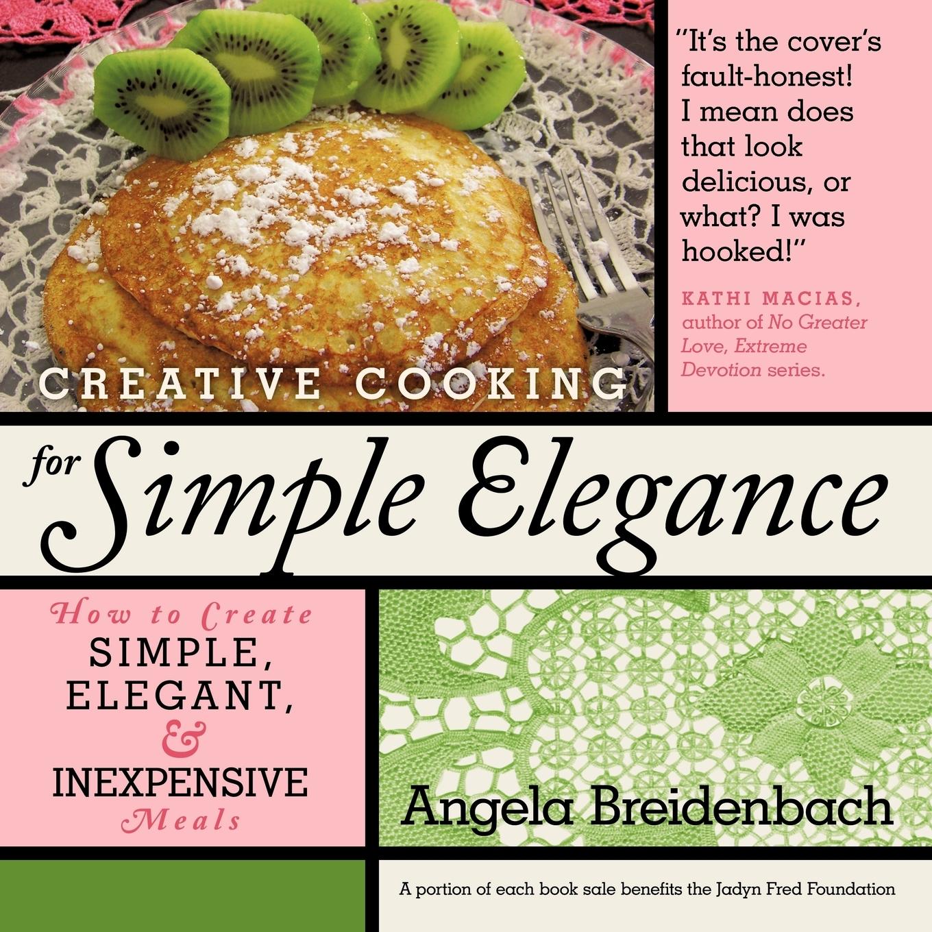Creative Cooking for Simple Elegance - Breidenbach, Angela