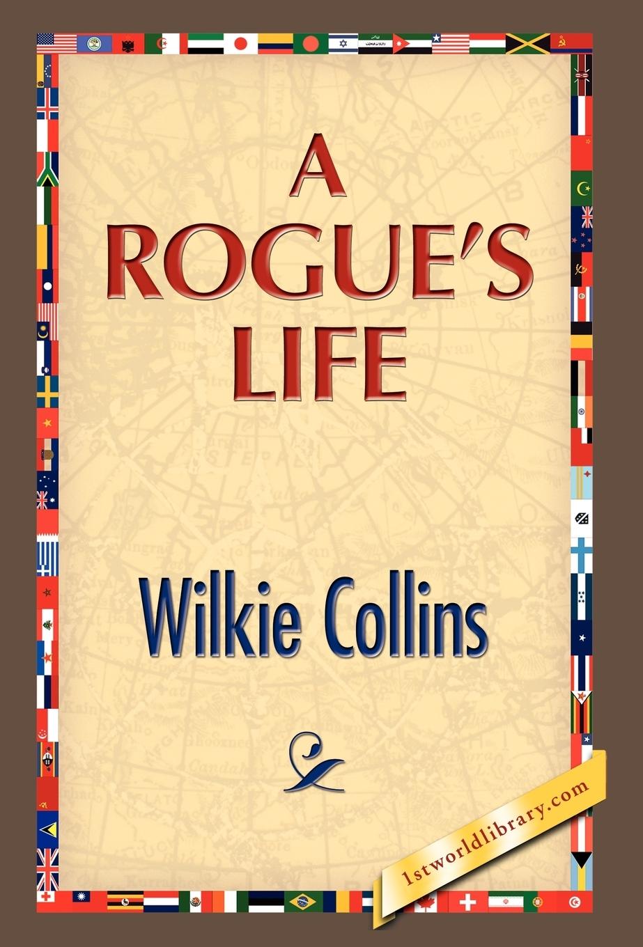 A Rogue s Life - Collins, Wilkie