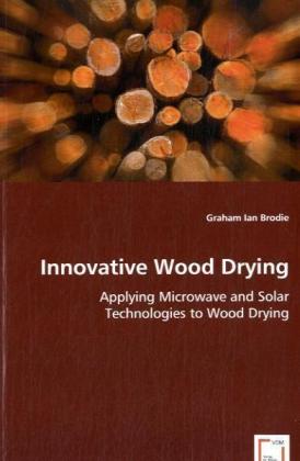Innovative Wood Drying - Brodie, Graham I.