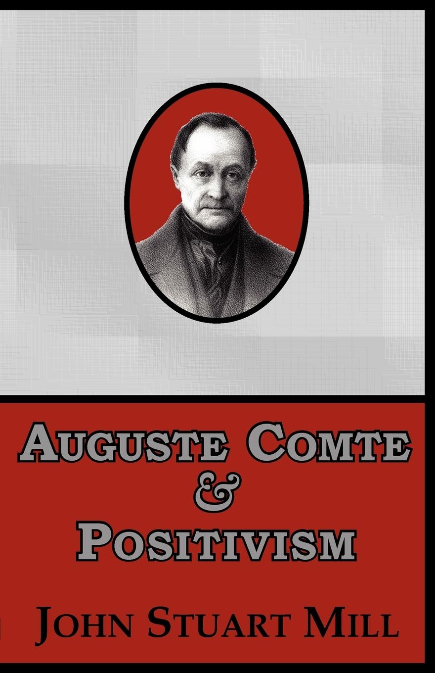 Auguste Comte & Positivism - Mill, John Stuart