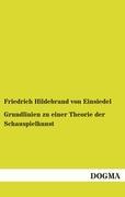 Grundlinien zu einer Theorie der Schauspielkunst - Einsiedel, Friedrich Hildebrand von