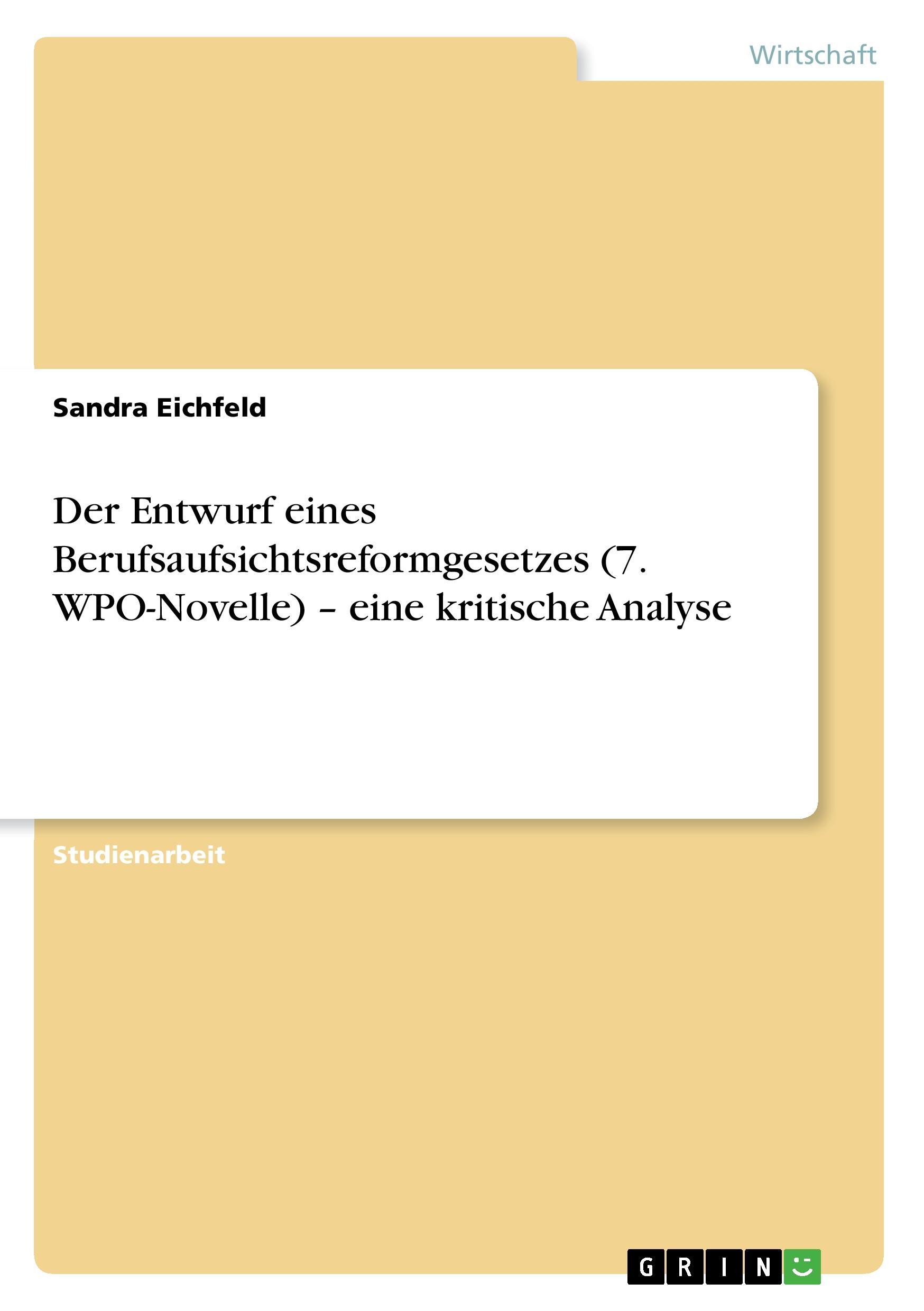 Der Entwurf eines Berufsaufsichtsreformgesetzes (7. WPO-Novelle) - eine kritische Analyse - Eichfeld, Sandra